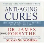 ANTI-AGING CURES: LIFE CHANGING SECRETS TO REVERSE THE EFFECTS OF AGING