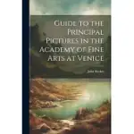 GUIDE TO THE PRINCIPAL PICTURES IN THE ACADEMY OF FINE ARTS AT VENICE