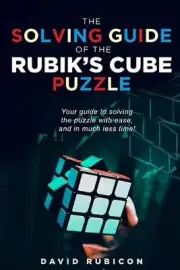 The Solving Guide of the Rubik's Cube Puzzle: Your guide to solving the puzzle w