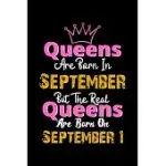 QUEENS ARE BORN IN SEPTEMBER REAL QUEENS ARE BORN IN SEPTEMBER 1 NOTEBOOK BIRTHDAY FUNNY GIFT: LINED NOTEBOOK / JOURNAL GIFT, 120 PAGES, 6X9, SOFT COV