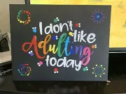 I Dont like adulting painted Canvas Panel