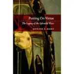 PUTTING ON VIRTUE: THE LEGACY OF THE SPLENDID VICES