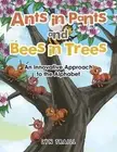 Ants in Pants and Bees in Trees: An Innovative Approach to the Alphabet by Lyn T
