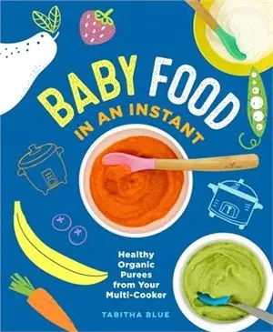 Baby Food in an Instant ― Healthy Organic Purees from Your Multi-cooker