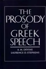 The Prosody of Greek Speech by Andrew M Devine: New