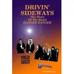DRIVIN’’ SIDEWAYS: THE STORY OF THE BAND DANGER DANGER