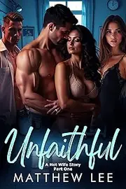 Unfaithful: A Hot Wife Story - Part One (Unfaithful Wives Book 1)