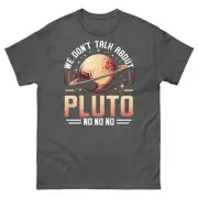 We Don’t Talk About Pluto NO NO NO Solar System Astronomy Unisex Classic Tee