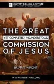 The Great Yet Completely Misunderstood Commission of Jesus: The Original Hebrew