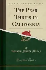 The Pear Thrips in California Classic Reprint, Sta