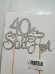 Premium Cake Topper Top Party Glitter Sparkle 40 Still Hot Birthday Silver