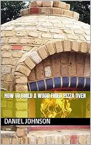How to build a Wood Fired Pizza Oven