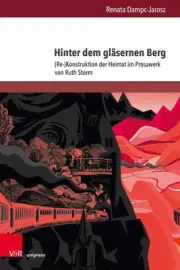 Hinter dem glsernen Berg: (Re-)Konstruktion der Heimat im Prosawerk von Ruth Sto