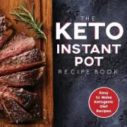 The Keto Instant Pot Recipe Book: Easy to Make Ketogenic Diet Recipes in the