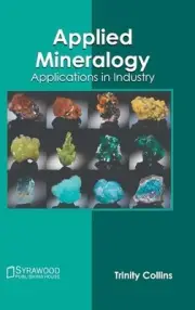 Applied Mineralogy: Applications in Industry by Trinity Collins Hardcover Book
