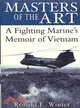 Masters of the Art ─ A Fighting Marine's Memoir of Vietnam