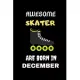 Awesome Skater Are Born in December: Cool Blank LIned Ice Skater Lovers Notebook For Skating and Coaches-Birthday Gifts for Skaters