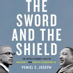 THE SWORD AND THE SHIELD ― THE REVOLUTIONARY LIVES OF MALCOLM X AND MARTIN LUTHER KING JR.(精裝)/PENIEL E. JOSEPH【禮筑外文書店】