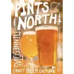 PINTS NORTH: MINNESOTA’’S CRAFT BEER CULTURE