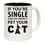 Cat If Youre Single And You Know It Pet Your Cat Mug Cup