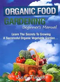 Organic Food Gardening Beginner's Manual