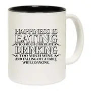 Happiness Is Eating Chocolate Drinking Wine Dancing Mug Cup