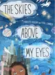 The Skies Above My Eyes