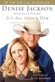 It's All about Him: Finding the Love of My Life with CD (Audio) by Alan Jackson (Foreword), Denise J Jackson (31-Jul-2007) Hardcover