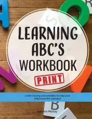 Learning ABC's Workbook - Print: Tracing and activities to help your child learn