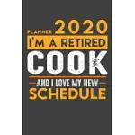 PLANNER 2020 - 2021 WEEKLY FOR RETIRED COOK: I’’M A RETIRED COOK AND I LOVE MY NEW SCHEDULE - 120 WEEKLY CALENDAR PAGES - 6