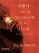Bijou and the Trapdoor in the Floor ― A Tall Tale of the Wood