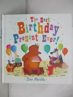 【書寶二手書T1／少年童書_KNR】THE BEST BIRTHDAY PRESENT EVER!_MANTLE, BEN