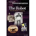 THE ROBOT: THE LIFE STORY OF A TECHNOLOGY