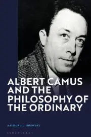 Albert Camus and the Philosophy of the Ordinary - 9781350347915