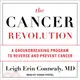 The Cancer Revolution ─ A Groundbreaking Program to Reverse and Prevent Cancer