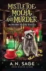 Mistletoe, Mocha, and Murder by A.N. Sage Paperback Book