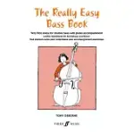 THE REALLY EASY BASS BOOK: VERY FIRST SOLOS FOR DOUBLE BASS WITH PIANO ACCOMPANIMENT: LEICHTE SPIELSTUCKE FUR KONTRABASS UND KLA
