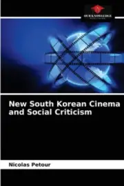 New South Korean Cinema and Social Criticism by Petour, Nicolas