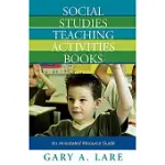 SOCIAL STUDIES TEACHING ACTIVITIES BOOKS: AN ANNOTATED RESOURCE GUIDE