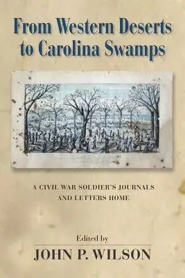 From Western Deserts to Carolina Swamps: A Civil War Soldier’s Journals and Letters Home