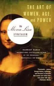 The Mona Lisa Stratagem: The Art of Women, Age, and Power by Harriet Rubin (Engl