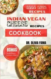 Indian Vegan Cheese Recipes Cookbook: 60+ Affordable Delicious Traditional Plant