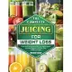 The Complete Juicing for Weight Loss: Easy and Mouthwatering Juicing Recipes to Lose Weight Fast and Feel Years Younger