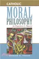 Catholic Moral Philosophy in Practice & Theory ─ An Introduction