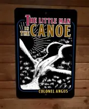 Little Man in the Canoe Colonel Angus 24 Hours 8x12 Metal Wall Sign