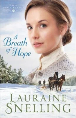 A Breath of Hope (Under Northern Skies Book 2) By Lauraine Snelling