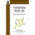 TRANSFORM YOUR LIFE: A YEAR OF AWARENESS PRACTICE