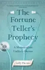 The Fortune Teller's Prophecy: A Memoir of an Unlikely Doctor by Lally Pia
