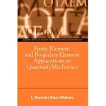 FINITE ELEMENT AND BOUNDARY ELEMENT APPLICATIONS IN QUANTUM MECHANICS