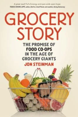 Grocery Story : The Promise of Food Co-ops in the Age of Grocery Giants, Pape...